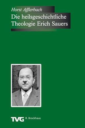 Die heilsgeschichtliche Theologie Erich Sauers von Afflerbach,  Horst