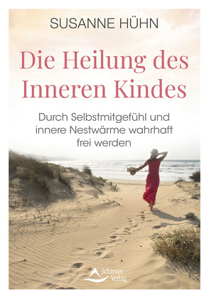 Die Heilung des Inneren Kindes von Hühn,  Susanne