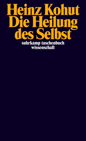 Die Heilung des Selbst von Kohut,  Heinz, Scheidt,  Elke vom