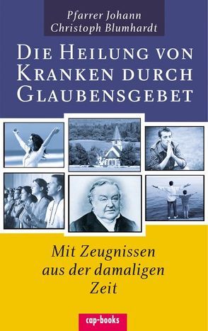 Die Heilung von Kranken durch Glaubensgebet von Blumhardt,  Johann Christoph