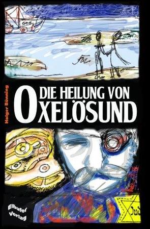 Die Heilung von Oxelösund von Bünning,  Holger