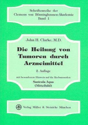 Die Heilung von Tumoren durch Arzneimittel von Clarke,  J H, Risch,  Gerhard