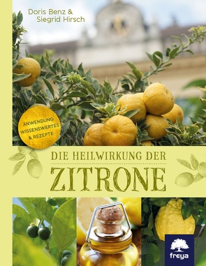 Die Heilwirkung der Zitrone von Benz,  Doris, Hirsch,  Siegrid