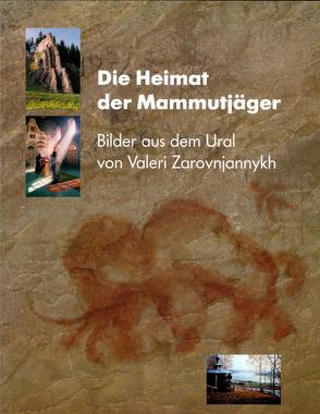 Die Heimat der Mammutjäger von Meiners,  Uwe, Zarovnjannykh,  Valeri, Ziessow,  Karl H