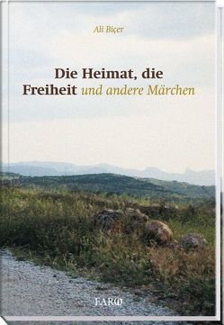 Die Heimat, die Freiheit und andere Märchen von Biçer,  Ali