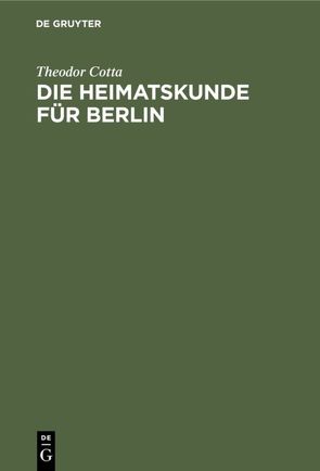 Die Heimatskunde für Berlin von Cotta,  Theodor