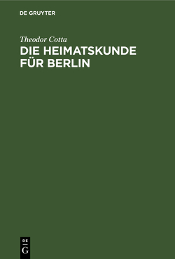 Die Heimatskunde für Berlin von Cotta,  Theodor