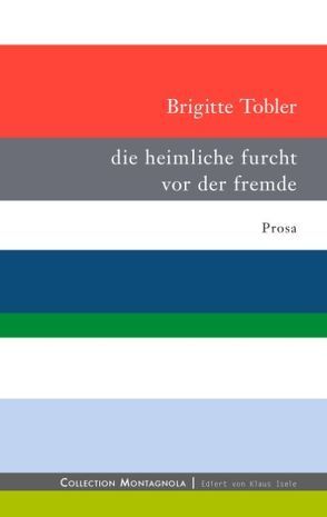 die heimliche furcht vor der fremde von Isele,  Klaus, Tobler,  Brigitte