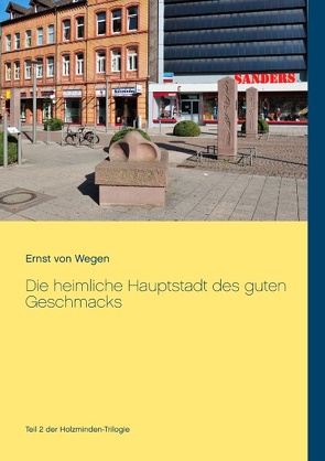 Die heimliche Hauptstadt des guten Geschmacks von von Wegen,  Ernst