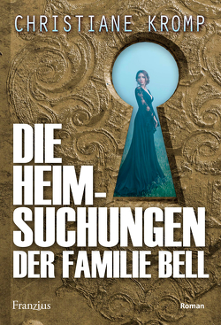 Die Heimsuchungen der Familie Bell von Kromp,  Christiane