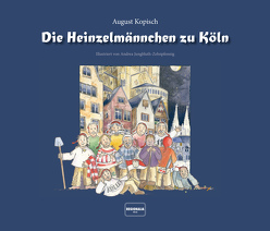 Die Heinzelmännchen zu Köln von Jungbluth-Zehnpfennig,  Andrea, Kopisch,  August