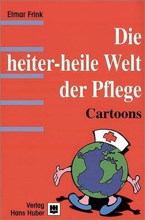 Die heiter-heile Welt der Pflege von Frink,  Elmar