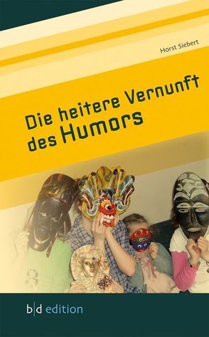 Die heitere Vernunft des Humors von Siebert,  Horst