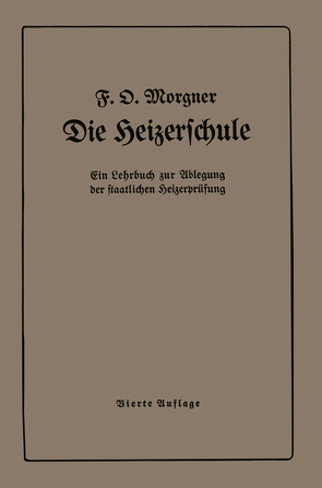 Die Heizerschule von Morgner,  Friedrich O.