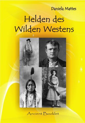 Die Helden des Wilden Westens von Mattes,  Daniela