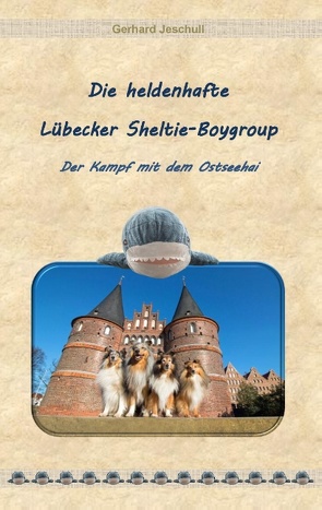 Die heldenhafte Lübecker Sheltie-Boygroup von Jeschull,  Gerhard