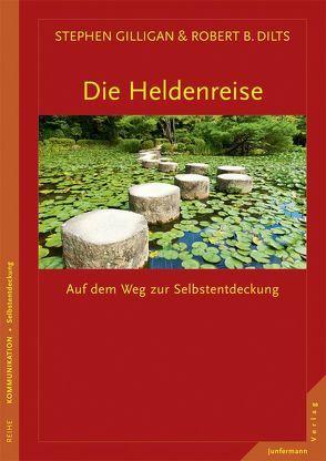 Die Heldenreise von Dilts,  Robert B., Gilligan,  Stephen, Höhr,  Hildegard, Kierdorf,  Theo