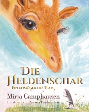 Die Heldenschar von Camphausen,  Mirja, Kay,  Aurora Paulina, Schmid,  Büchermacherei • Gabi