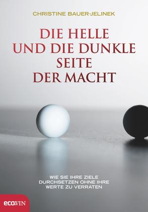 Die helle und die dunkle Seite der Macht von Bauer-Jelinek,  Christine