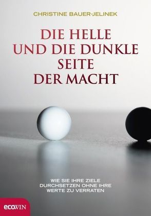 Die helle und die dunkle Seite der Macht von Bauer-Jelinek,  Christine