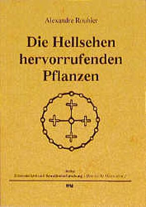 Die Hellsehen hervorrufenden Pflanzen von Rätsch,  Christian, Rouhier,  Alexandre