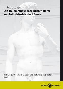 Die Helmarshausener Buchmalerei zur Zeit Heinrich des Löwen von Gosebruch,  Martin, Jansen,  Franz, Swarzenski,  Hanns