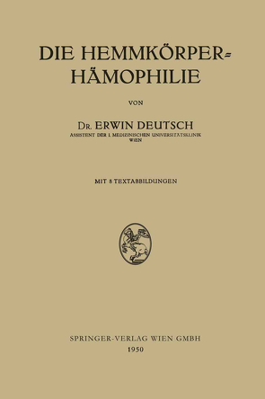 Die Hemmkörper-Hämophilie von Deutsch,  Erwin