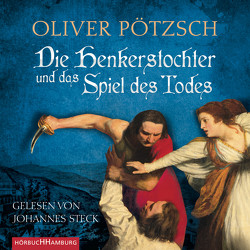 Die Henkerstochter und das Spiel des Todes (Die Henkerstochter-Saga 6) von Pötzsch,  Oliver, Steck,  Johannes