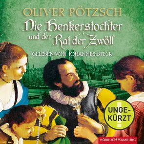 Die Henkerstochter und der Rat der Zwölf (Die Henkerstochter-Saga 7) von Pötzsch,  Oliver, Steck,  Johannes