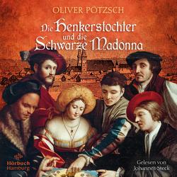 Die Henkerstochter und die Schwarze Madonna (Die Henkerstochter-Saga 9) von Pötzsch,  Oliver, Steck,  Johannes