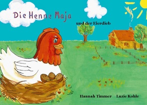 Die Henne Maja und der Eierdieb von Kohle,  Luzie, Timmer,  Hannah