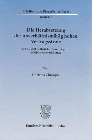 Die Herabsetzung der unverhältnismäßig hohen Vertragsstrafe. von Chasapis,  Christos