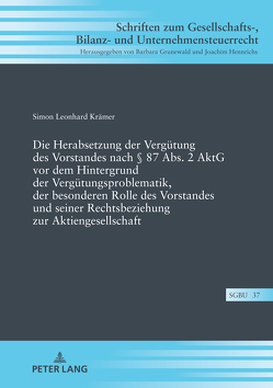 Die Herabsetzung der Vergütung des Vorstandes nach § 87 Abs. 2 AktG vor dem Hintergrund der Vergütungsproblematik, der besonderen Rolle des Vorstandes und seiner Rechtsbeziehung zur Aktiengesellschaft von Krämer,  Simon