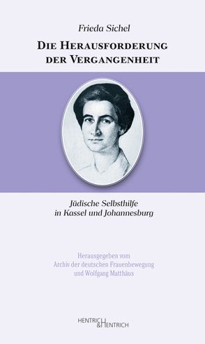 Die Herausforderung der Vergangenheit von Matthäus,  Wolfgang, Schulz-Jander,  Eva, Sichel,  Frieda, Wenzel,  Cornelia