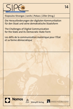 Die Herausforderungen der digitalen Kommunikation für den Staat und seine demokratische Staatsform von Iliopoulos-Strangas,  Julia, Levits,  Egils, Potacs,  Michael, Ziller,  Jacques