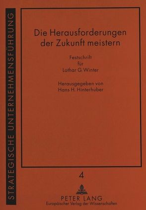 Die Herausforderungen der Zukunft meistern von Hinterhuber,  Hans