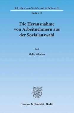 Die Herausnahme von Arbeitnehmern aus der Sozialauswahl. von Wienker,  Malte