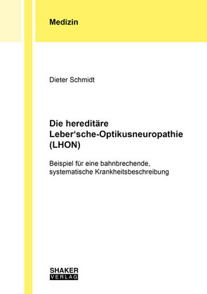 Die hereditäre Leber’sche-Optikusneuropathie (LHON) von Schmidt,  Dieter