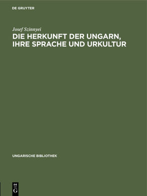 Die Herkunft der Ungarn, ihre Sprache und Urkultur von Szinnyei,  Josef