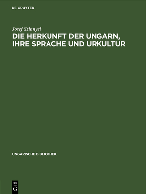 Die Herkunft der Ungarn, ihre Sprache und Urkultur von Szinnyei,  Josef