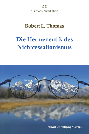 Die Hermeneutik des Nichtcessationismus von Thomas,  Robert L.