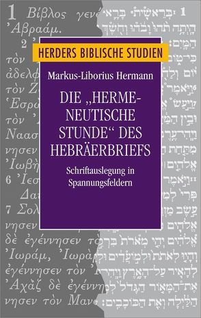 Die „hermeneutische Stunde“ des Hebräerbriefs von Hermann,  Markus-Liborius
