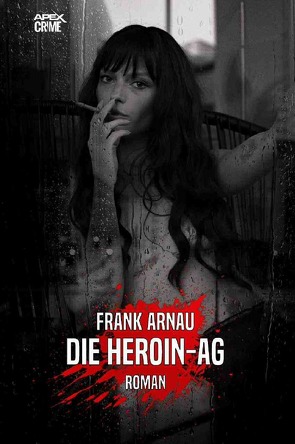 DIE HEROIN-AG von Arnau,  Frank, Dörge,  Christian