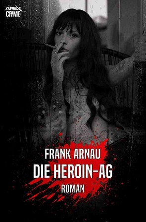 DIE HEROIN-AG von Arnau,  Frank, Dörge,  Christian