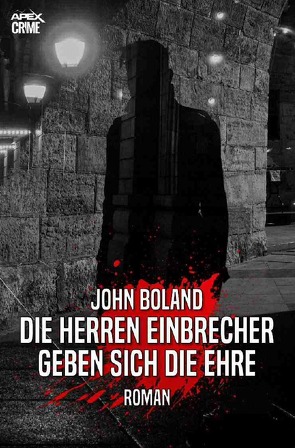 DIE HERREN EINBRECHER GEBEN SICH DIE EHRE von Boland,  John, Dörge,  Christian