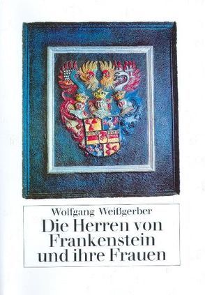 Die Herren von Frankenstein und ihre Frauen von Weißgerber,  Wolfgang