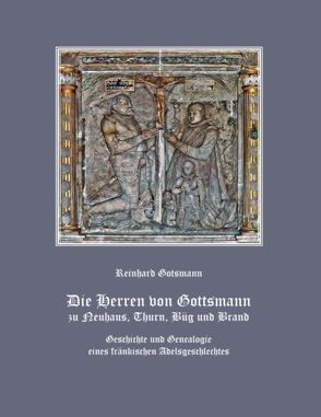 Die Herren von Gottsmann zu Neuhaus, Thurn, Büg und Brand von Gotsmann,  Reinhard