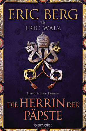 Die Herrin der Päpste von Berg,  Eric, Walz,  Eric