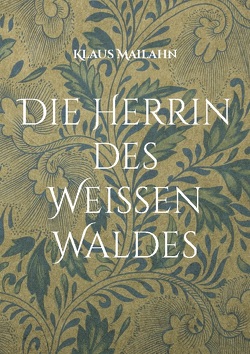 Die Herrin des Weißen Waldes von Mailahn,  Klaus