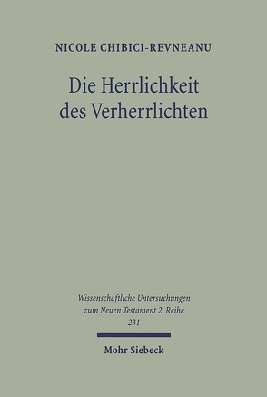 Die Herrlichkeit des Verherrlichten von Chibici-Revneanu,  Nicole